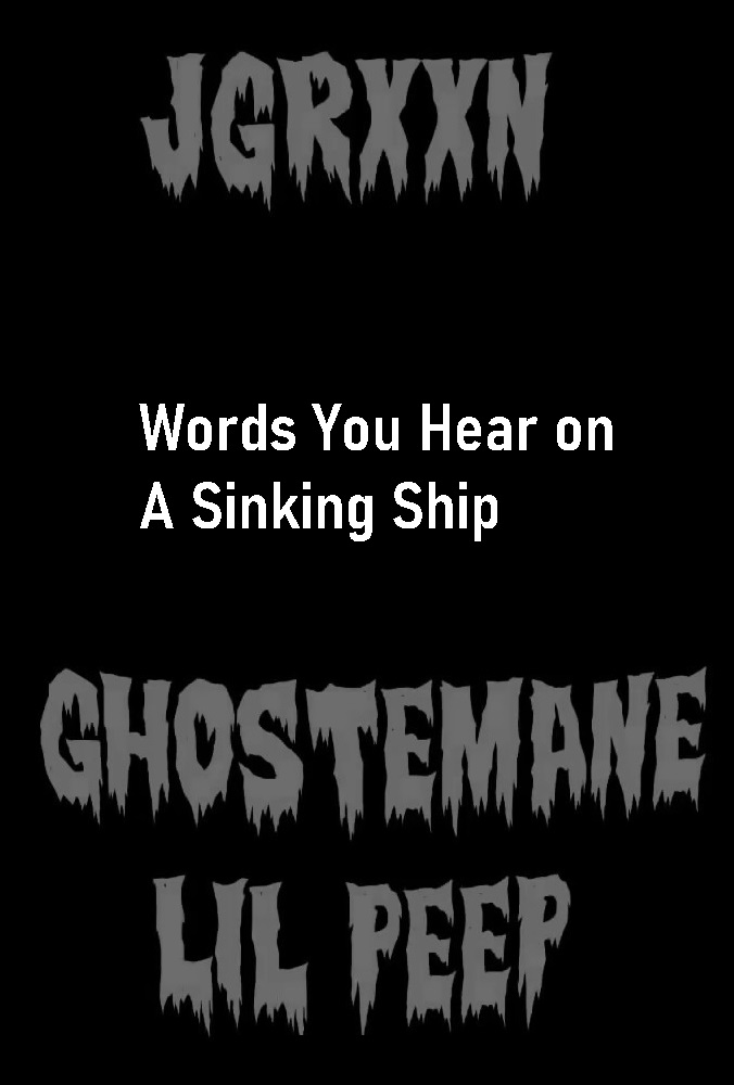 Schemaposse Feat. Jgrxxn x Ghostemane x Lil Peep: Words You Hear on A Sinking Ship